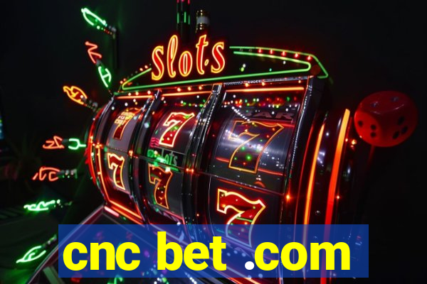 cnc bet .com